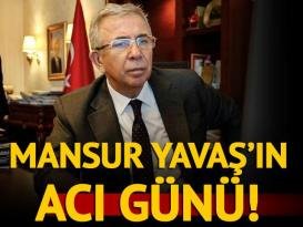 Mansur Yavaş’ın acı günü!