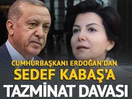 Cumhurbaşkanı Erdoğan’dan Sedef Kabaş’a tazminat davası